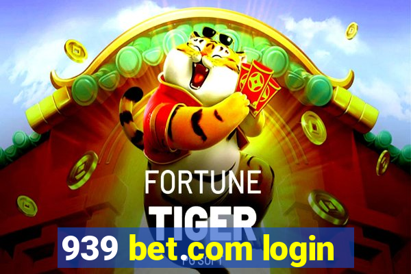 939 bet.com login